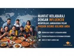 Manfaat Kolaborasi Dengan Influencer Dalam Memperluas Jangkauan Pasar Produk Bisnis Kuliner Anda
