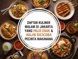 Daftar Kuliner Malam di Jakarta yang Paling Enak dan Wajib Dicoba Pecinta Makanan
