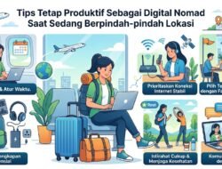 Tips Tetap Produktif Sebagai Digital Nomad Saat Sedang Berpindah Pindah Lokasi